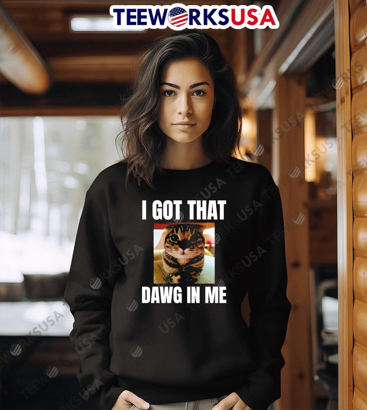 I got that dawg in me cat - Adult & Kids T-Shirts, Sweatshirts & Hoodies apparel design preview 6