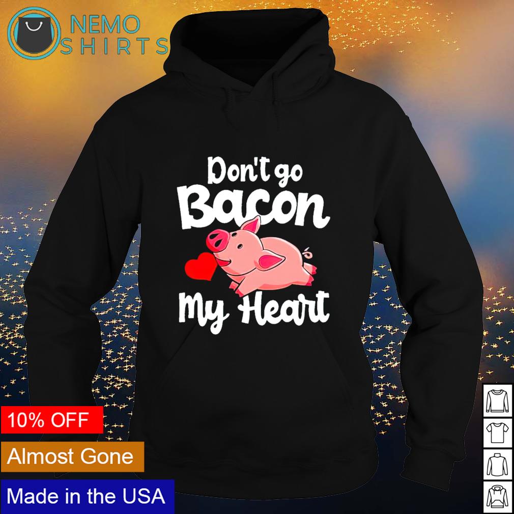 Pig don't go bacon my heart - Adult & Kids T-Shirts, Sweatshirts & Hoodies product image 2