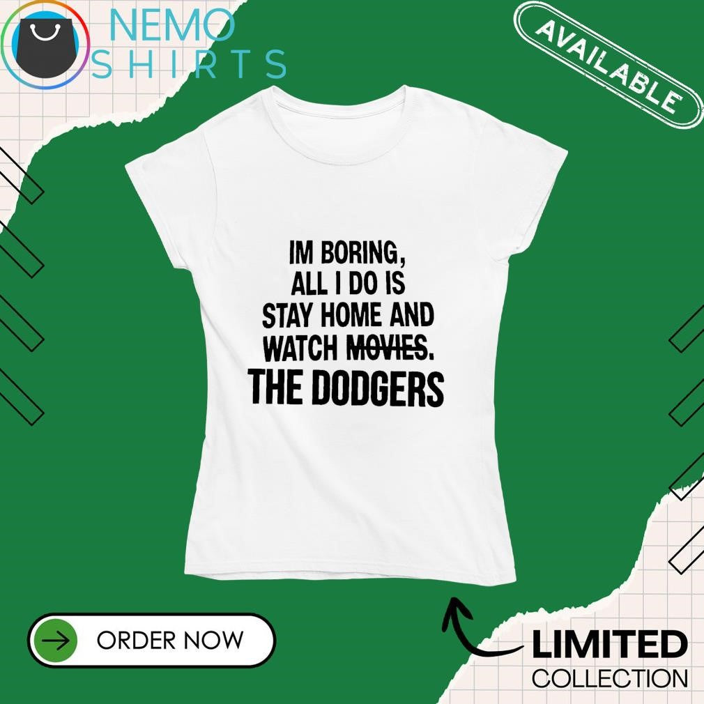 I'm boring all I do is stay home and watch the LA - Adult & Kids T-Shirts, Sweatshirts & Hoodies apparel design preview 4