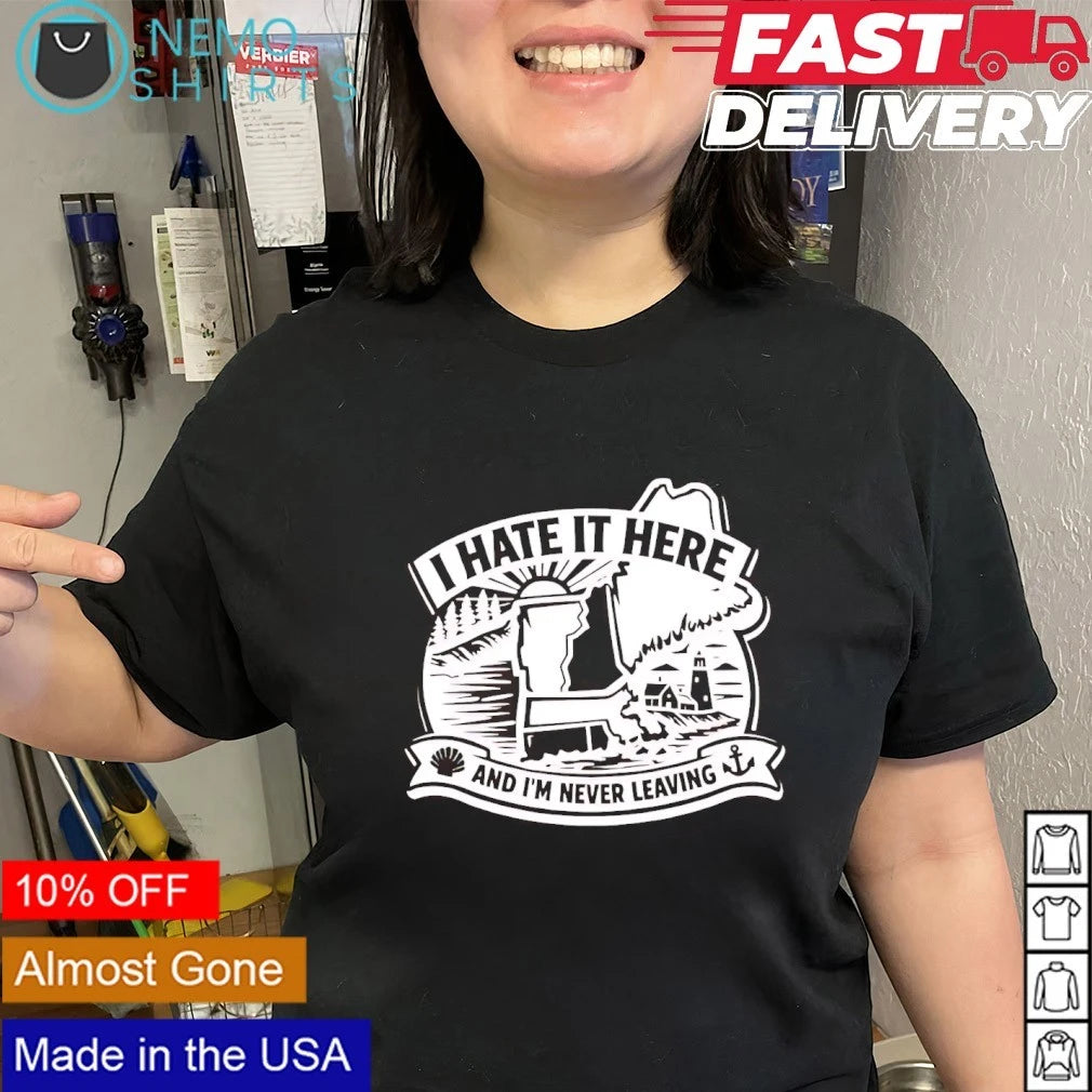 I hate here and I'm never leaving - Adult & Kids T-Shirts, Sweatshirts & Hoodies apparel design preview 2