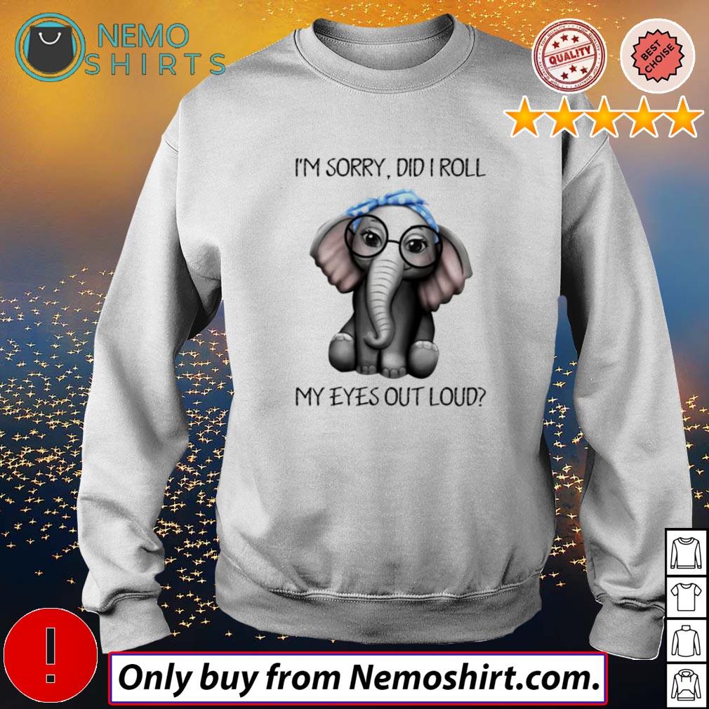 Elephant I'm sorry did I roll my eyes out loud - Adult & Kids T-Shirts, Sweatshirts & Hoodies apparel design preview 4