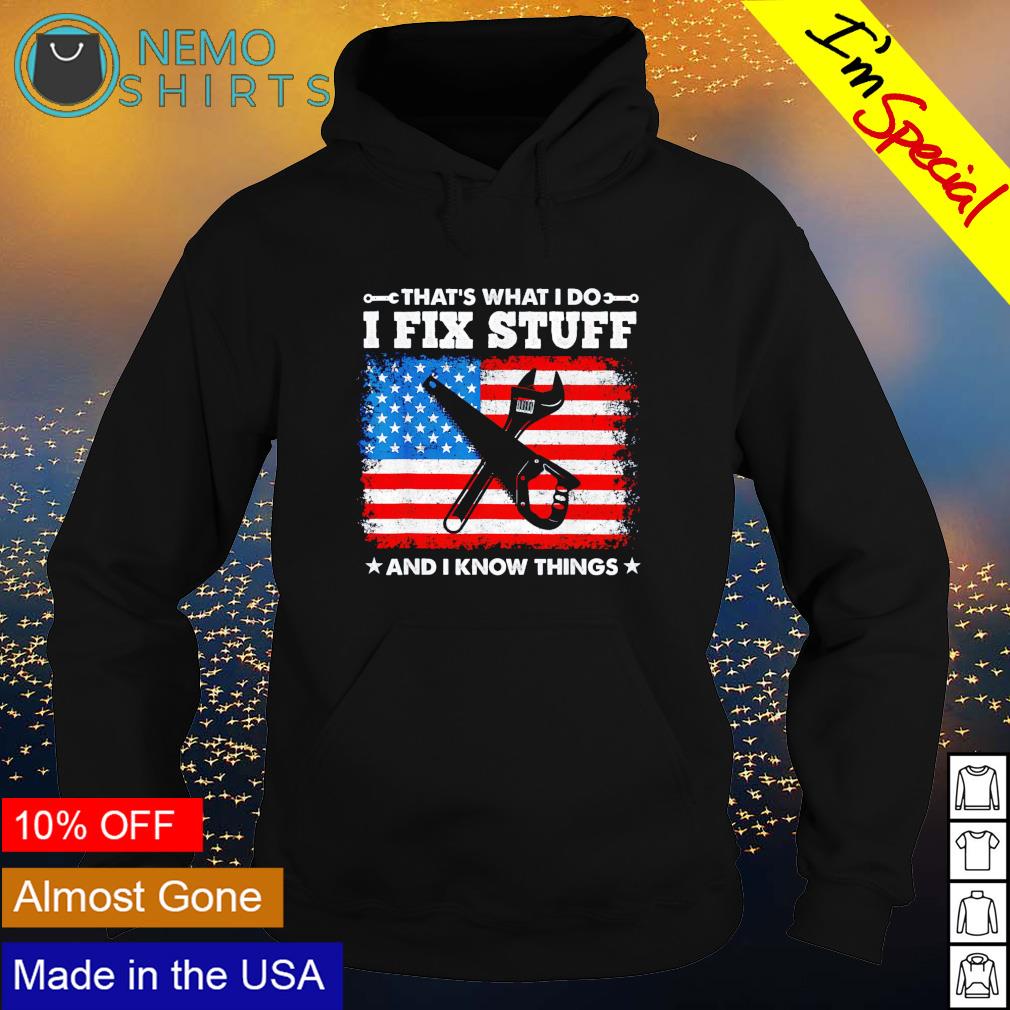 That's what I do fix stuff and know things American - Adult & Kids T-Shirts, Sweatshirts & Hoodies apparel design preview 2