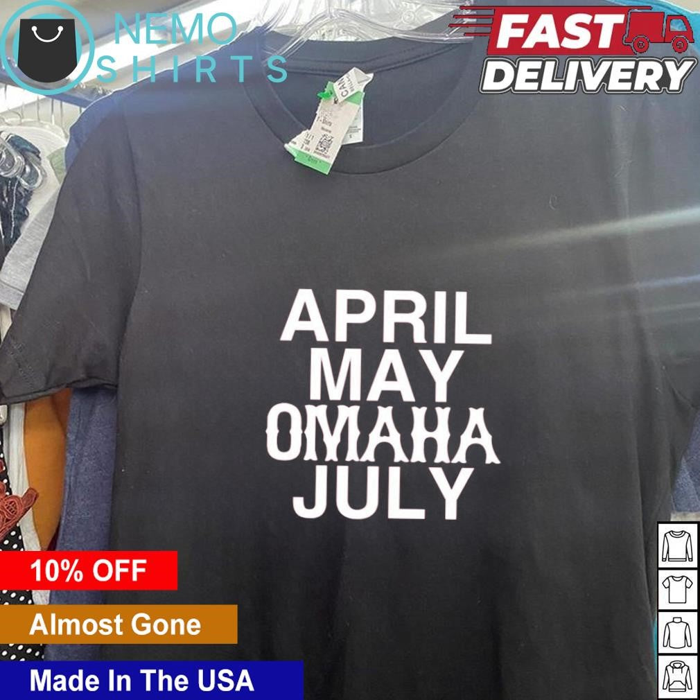 April May Omaha July - Adult & Kids T-Shirts, Sweatshirts & Hoodies apparel design preview 1