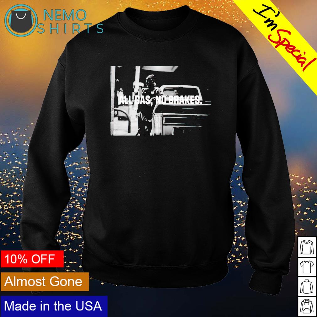 All gas no brakes - Adult & Kids T-Shirts, Sweatshirts & Hoodies product image 4