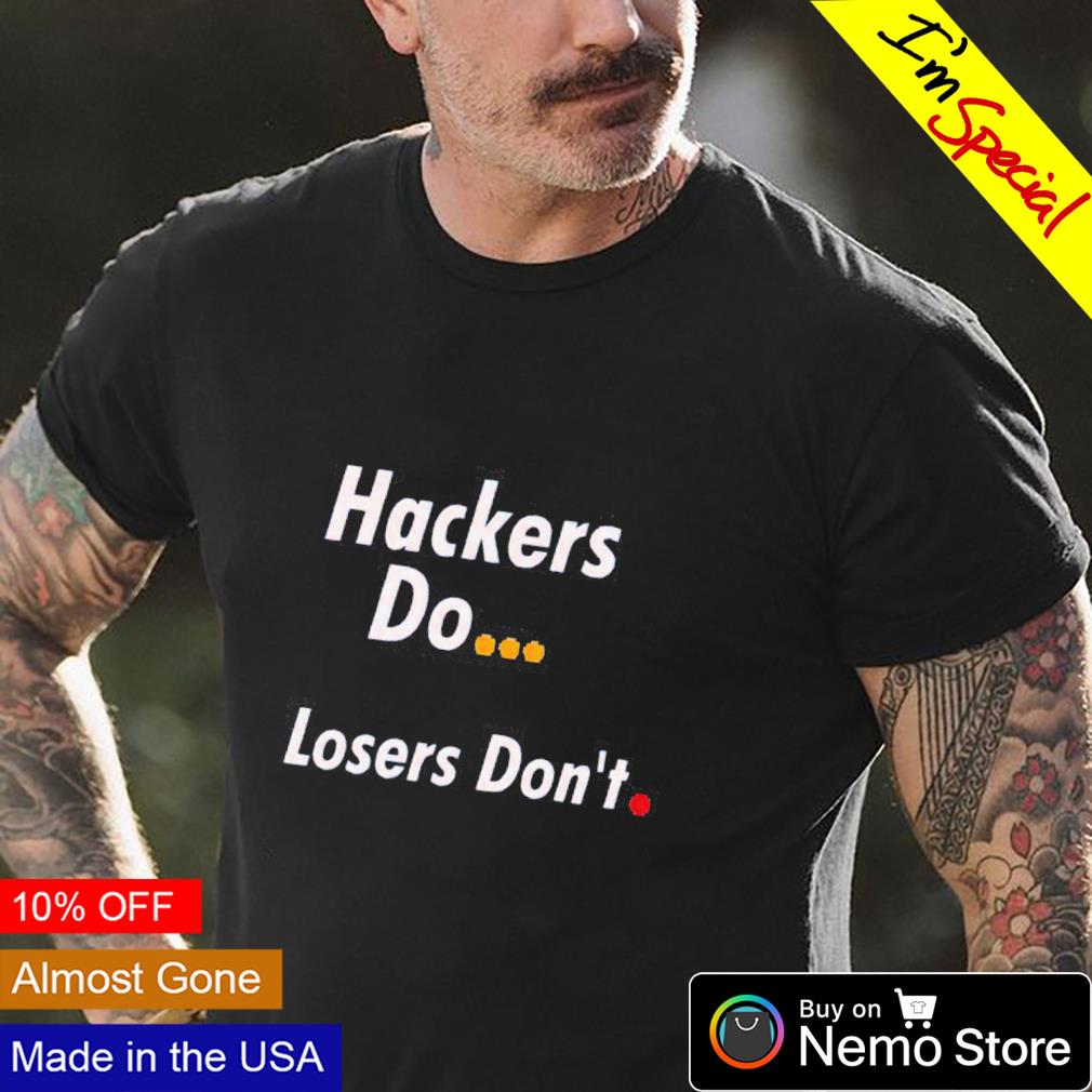 Hackers do losers don_t - Adult & Kids T-Shirts, Sweatshirts & Hoodies apparel design preview 4