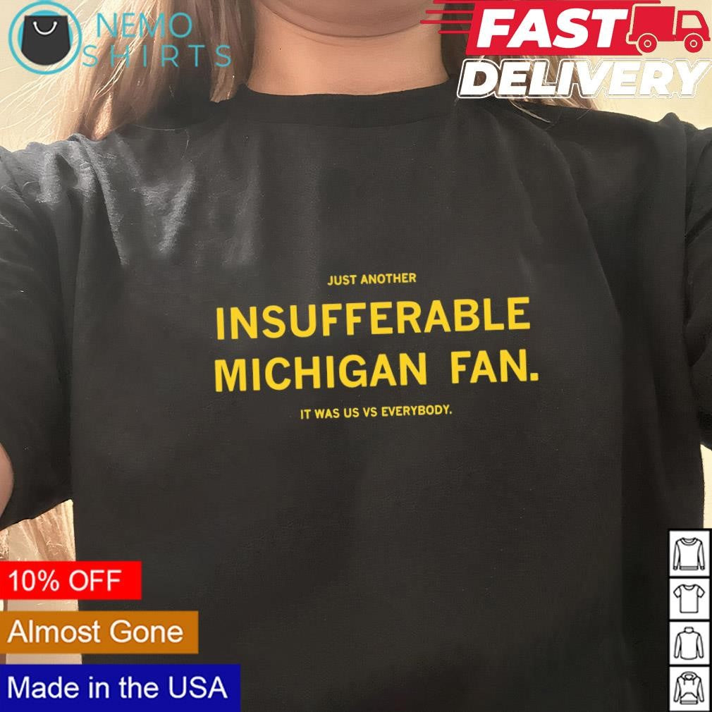 Just another insufferable Michigan fan it was us vs - Adult & Kids T-Shirts, Sweatshirts & Hoodies apparel design preview 3
