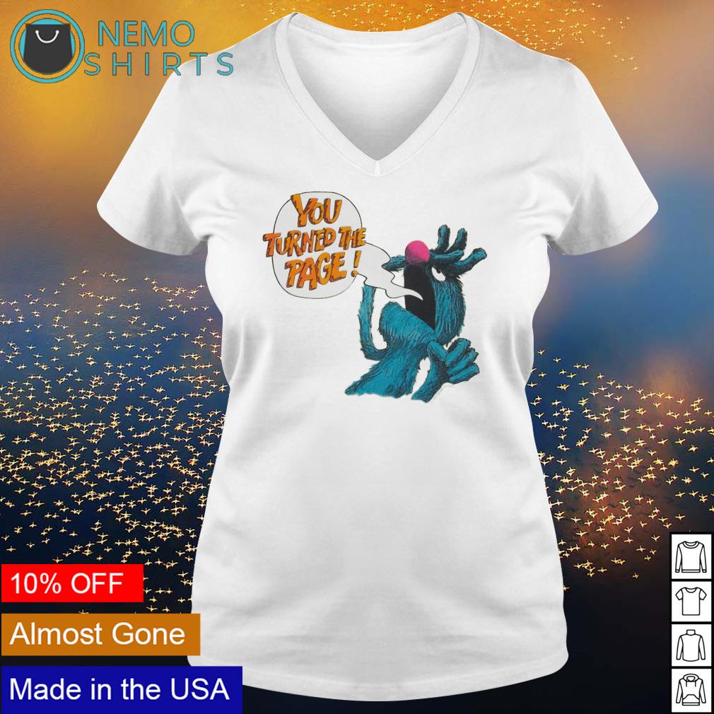 Puppet monster you turned the page - Adult & Kids T-Shirts, Sweatshirts & Hoodies apparel design preview 5