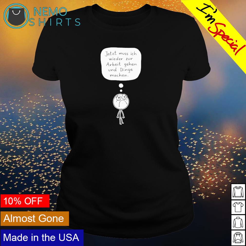 Jetzt muss ich wieder zur Arbeit gehen und dinge - Adult & Kids T-Shirts, Sweatshirts & Hoodies apparel design preview 3