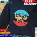 Register show up vote American presidential election - Adult & Kids T-Shirts, Sweatshirts & Hoodies apparel design preview 1