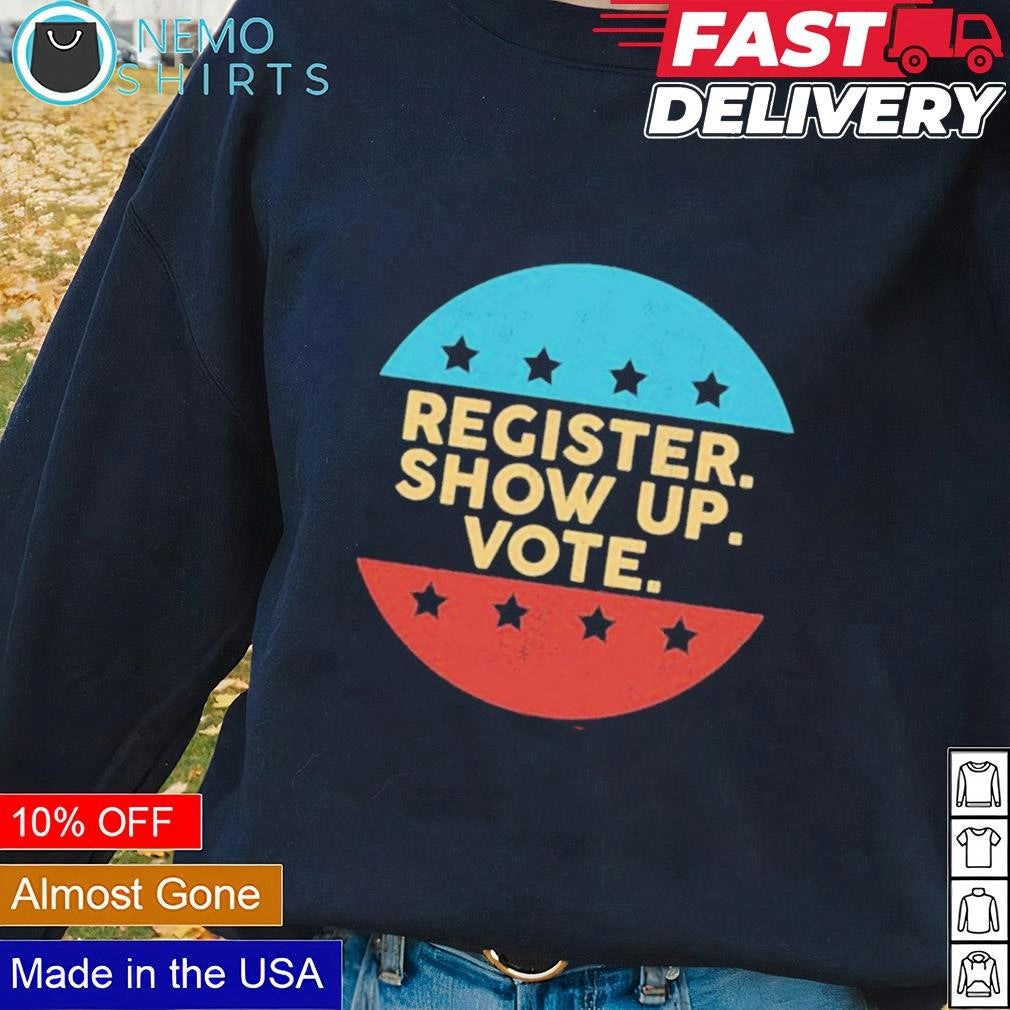 Register show up vote American presidential election - Adult & Kids T-Shirts, Sweatshirts & Hoodies apparel design preview 1