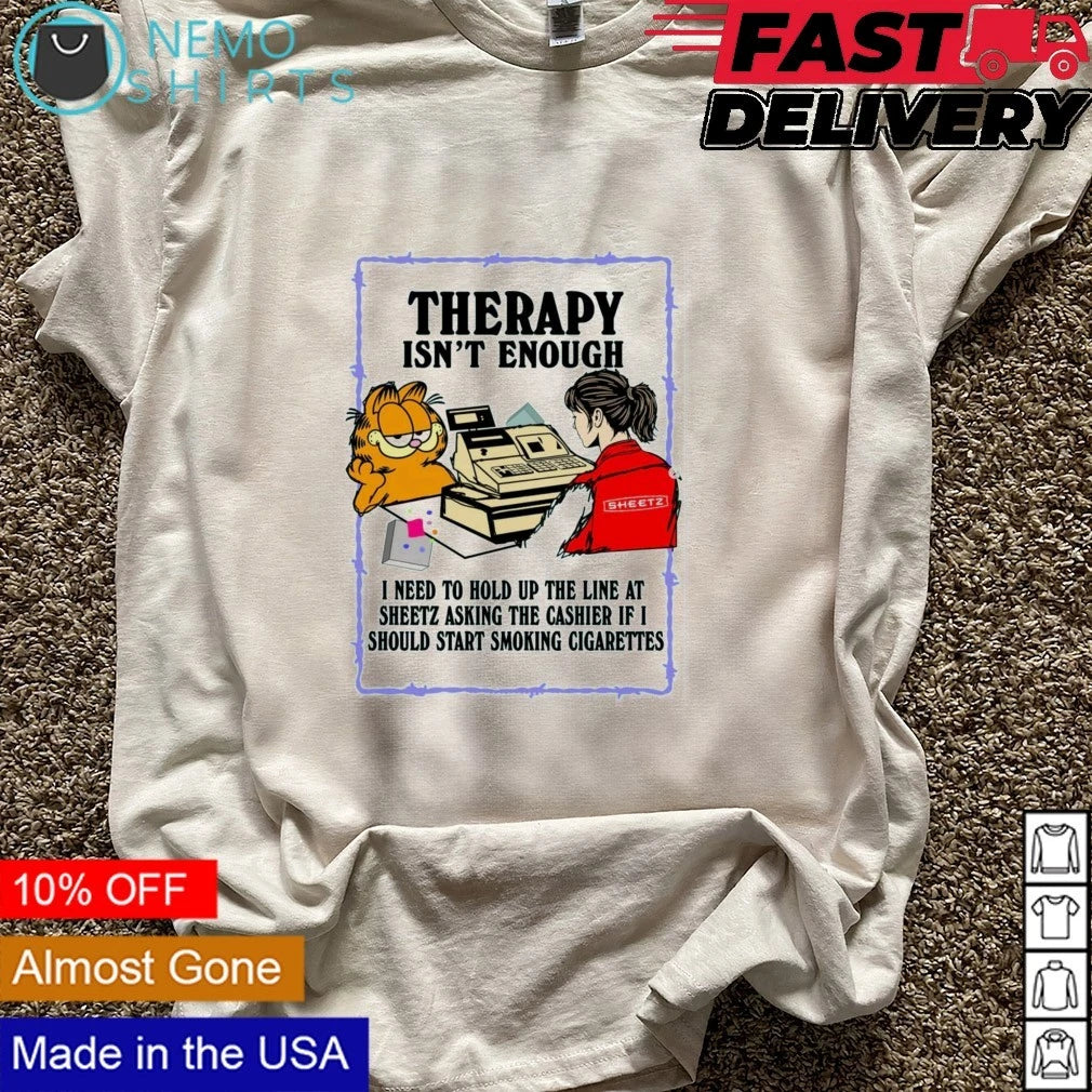 Lasagna Therapy Isn't Enough Sheetz Smoking - Adult & Kids T-Shirts, Sweatshirts & Hoodies apparel design preview 5