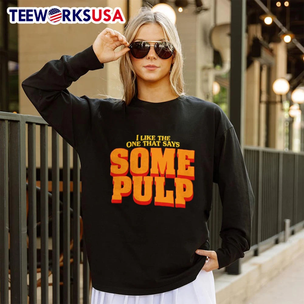I Like The One That Says Some Pulp Orange Juice - Adult & Kids T-Shirts, Sweatshirts & Hoodies apparel design preview 4