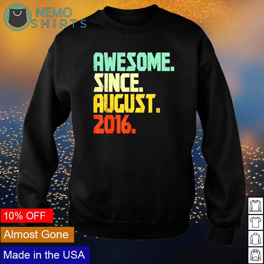 Awesome since august 2016 - Adult & Kids T-Shirts, Sweatshirts & Hoodies apparel design preview 4