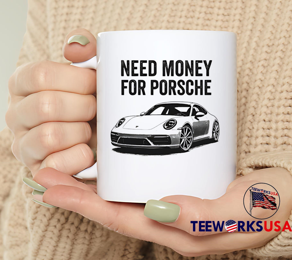 Need Money For Porsche car - Adult & Kids T-Shirts, Sweatshirts & Hoodies apparel design preview 6