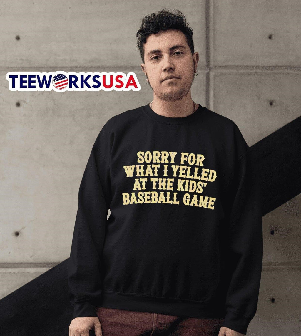 Sorry for what I yelled at the kids baseball game - Adult & Kids T-Shirts, Sweatshirts & Hoodies apparel design preview 6