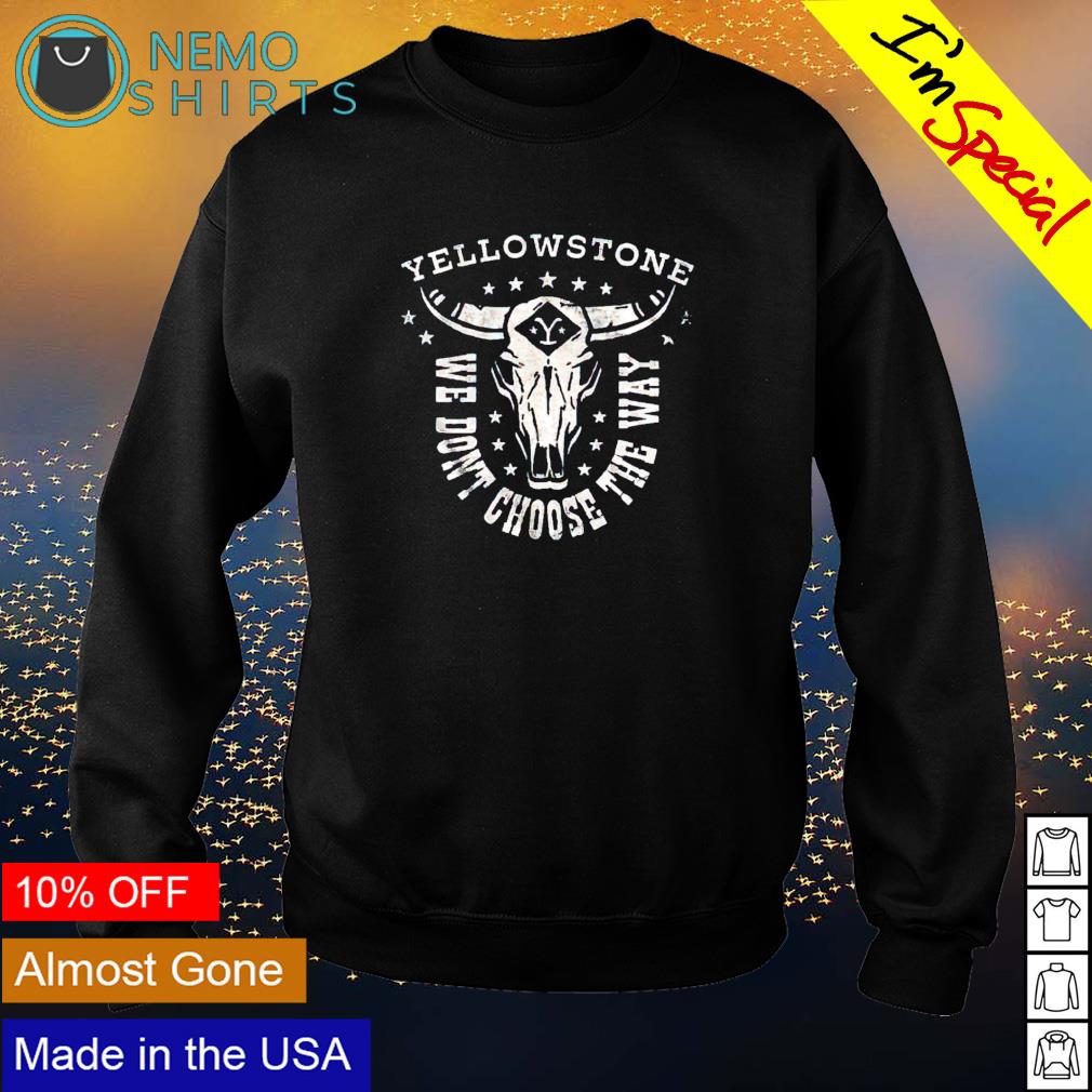 Yellowstone we don't choose the way - Adult & Kids T-Shirts, Sweatshirts & Hoodies product image 4