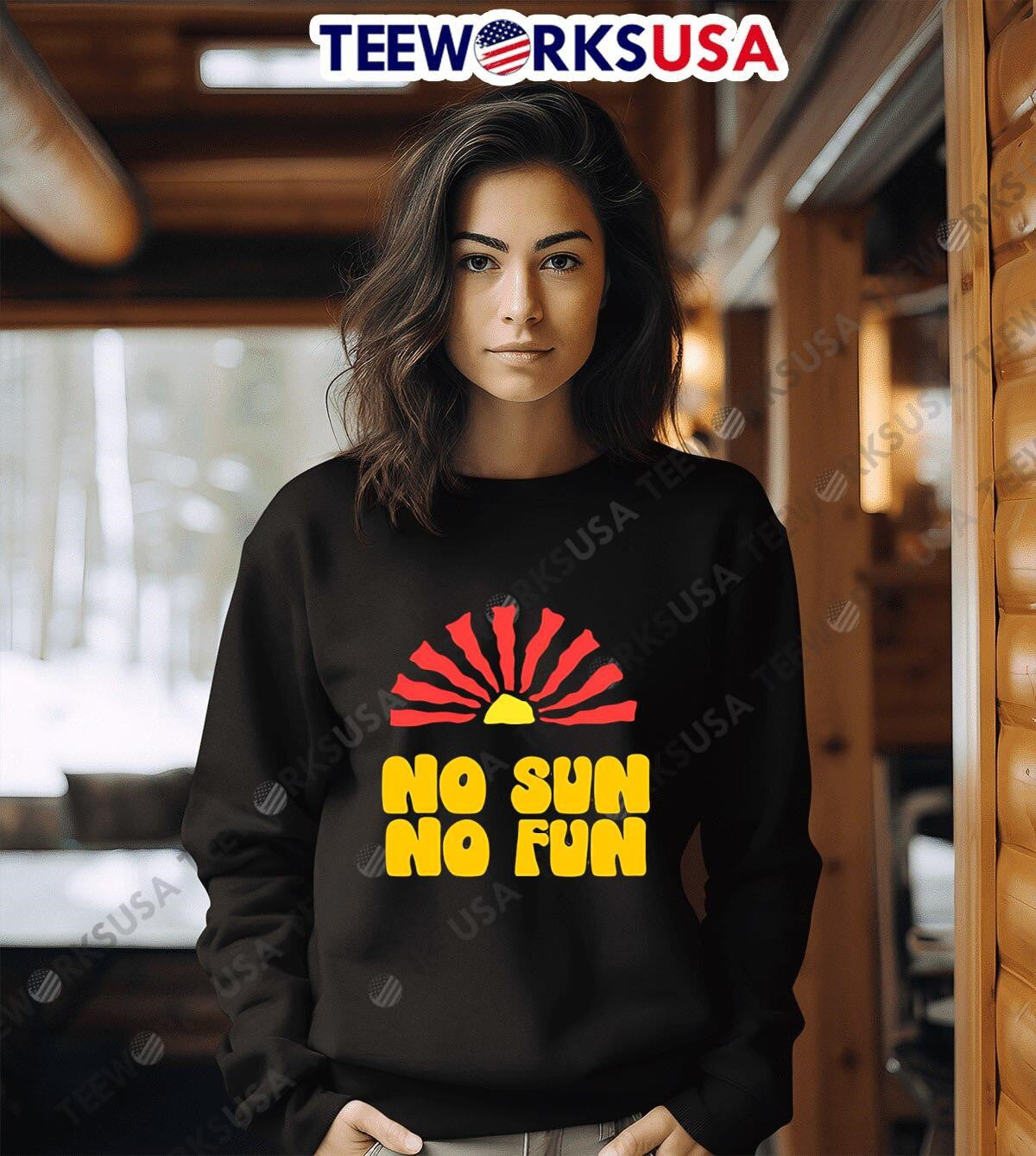 No Sun Fun Quote - Adult & Kids T-Shirts, Sweatshirts & Hoodies apparel design preview 6