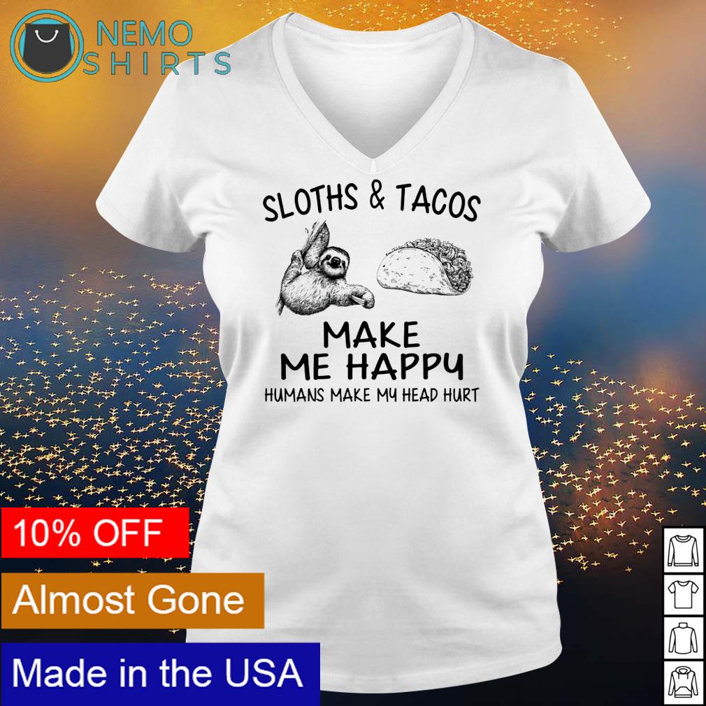 Sloths and Tacos make me happy humans my head hurt - Adult & Kids T-Shirts, Sweatshirts & Hoodies apparel design preview 5