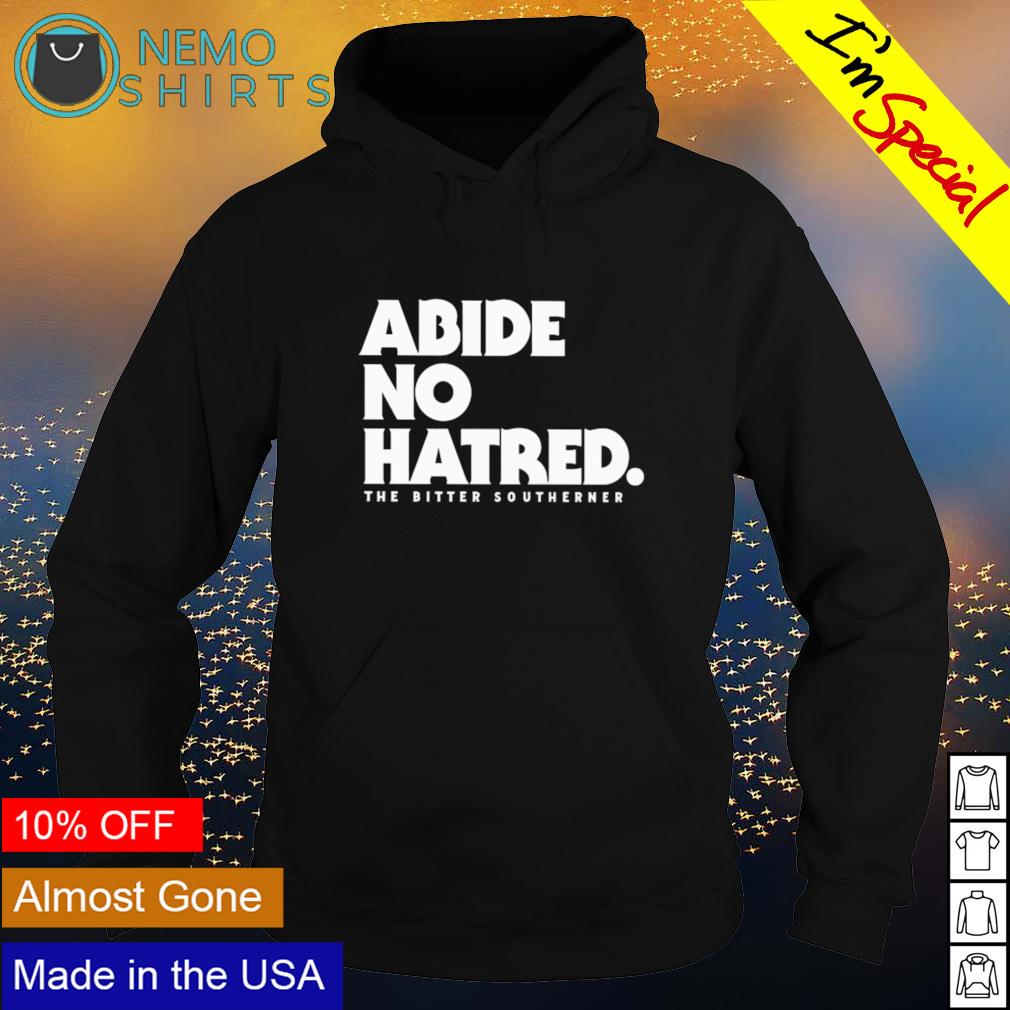 Abide no hatred the bitter southerner - Adult & Kids T-Shirts, Sweatshirts & Hoodies apparel design preview 2