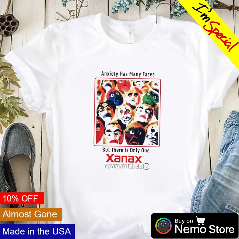 Anxiety has many faces but there is only one Xanax - Adult & Kids T-Shirts, Sweatshirts & Hoodies apparel design preview 1