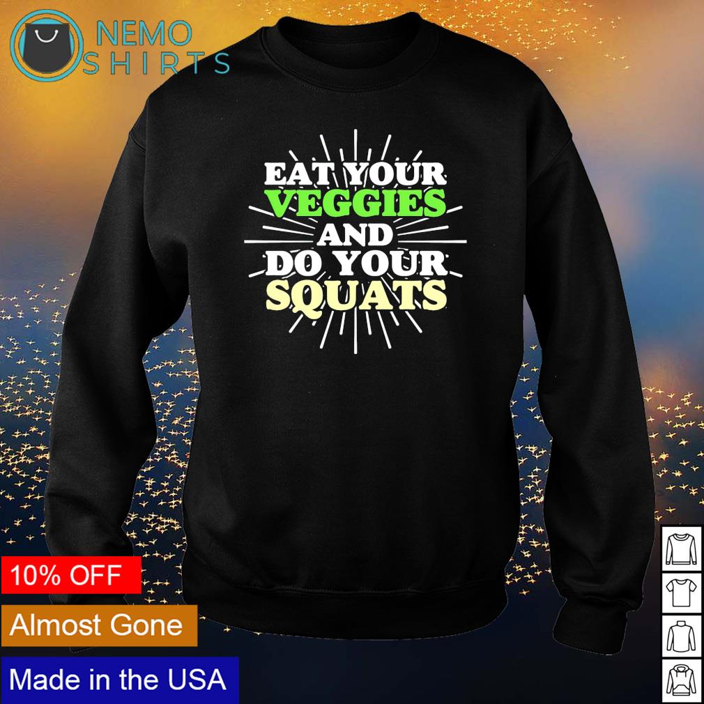 Eat your veggies and do squats - Adult & Kids T-Shirts, Sweatshirts & Hoodies product image 4