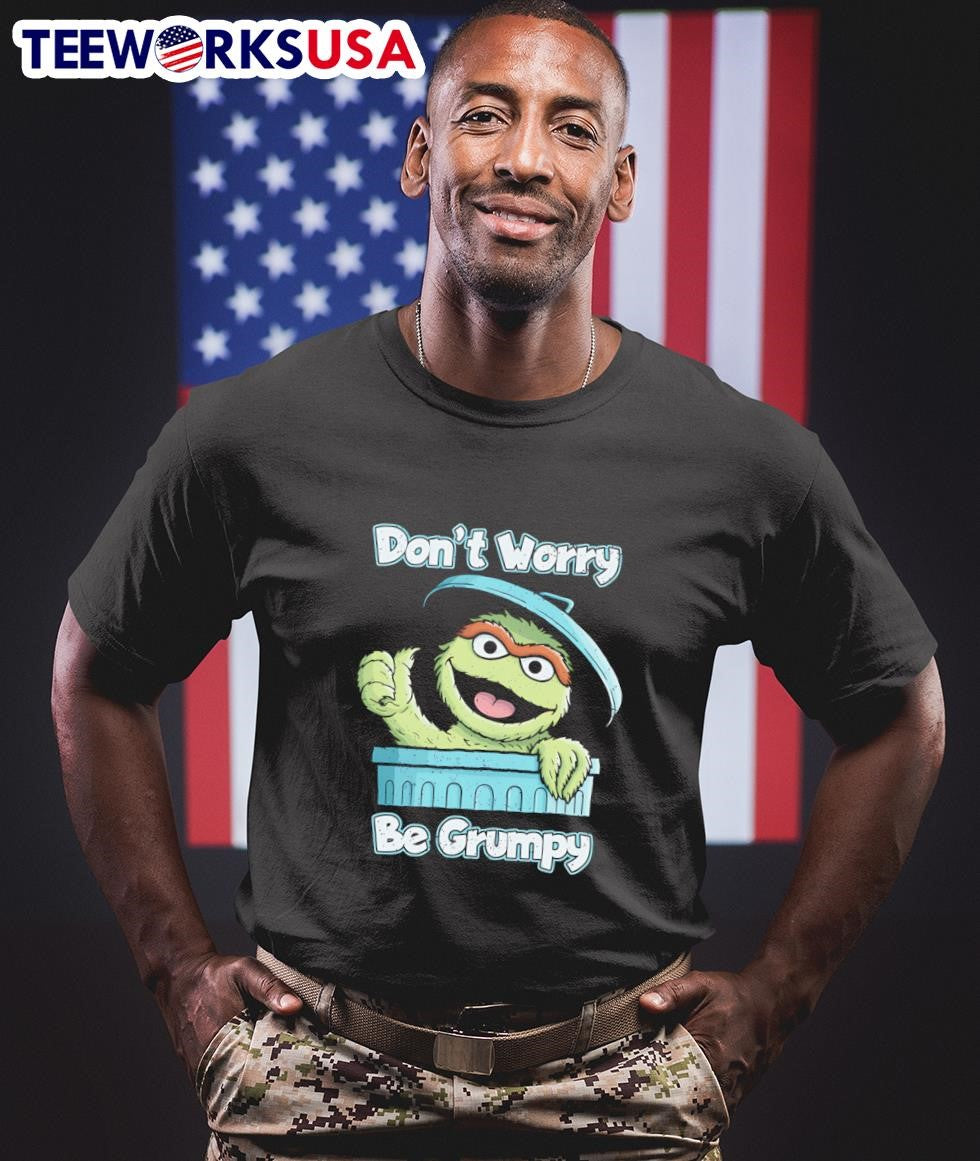 Oscar the Grouch don't worry be grumpy - Adult & Kids T-Shirts, Sweatshirts & Hoodies apparel design preview 1