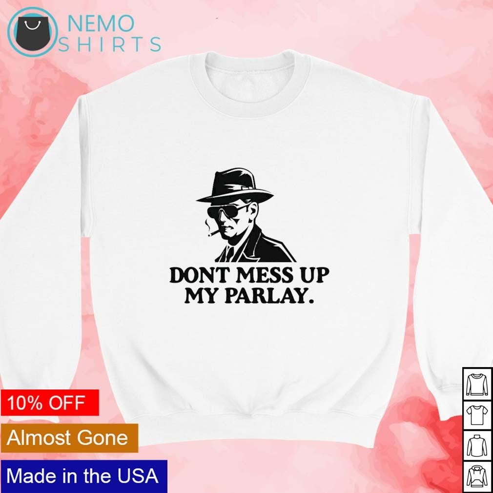 Don't mess with my Parlay - Adult & Kids T-Shirts, Sweatshirts & Hoodies apparel design preview 3