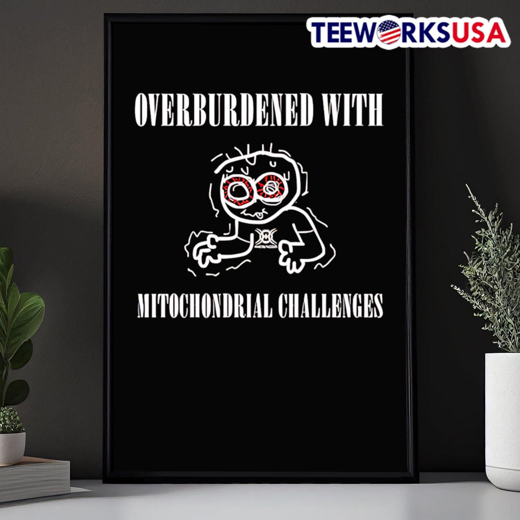 Overburdened with mitochondrial challenges - Adult & Kids T-Shirts, Sweatshirts & Hoodies apparel design preview 5