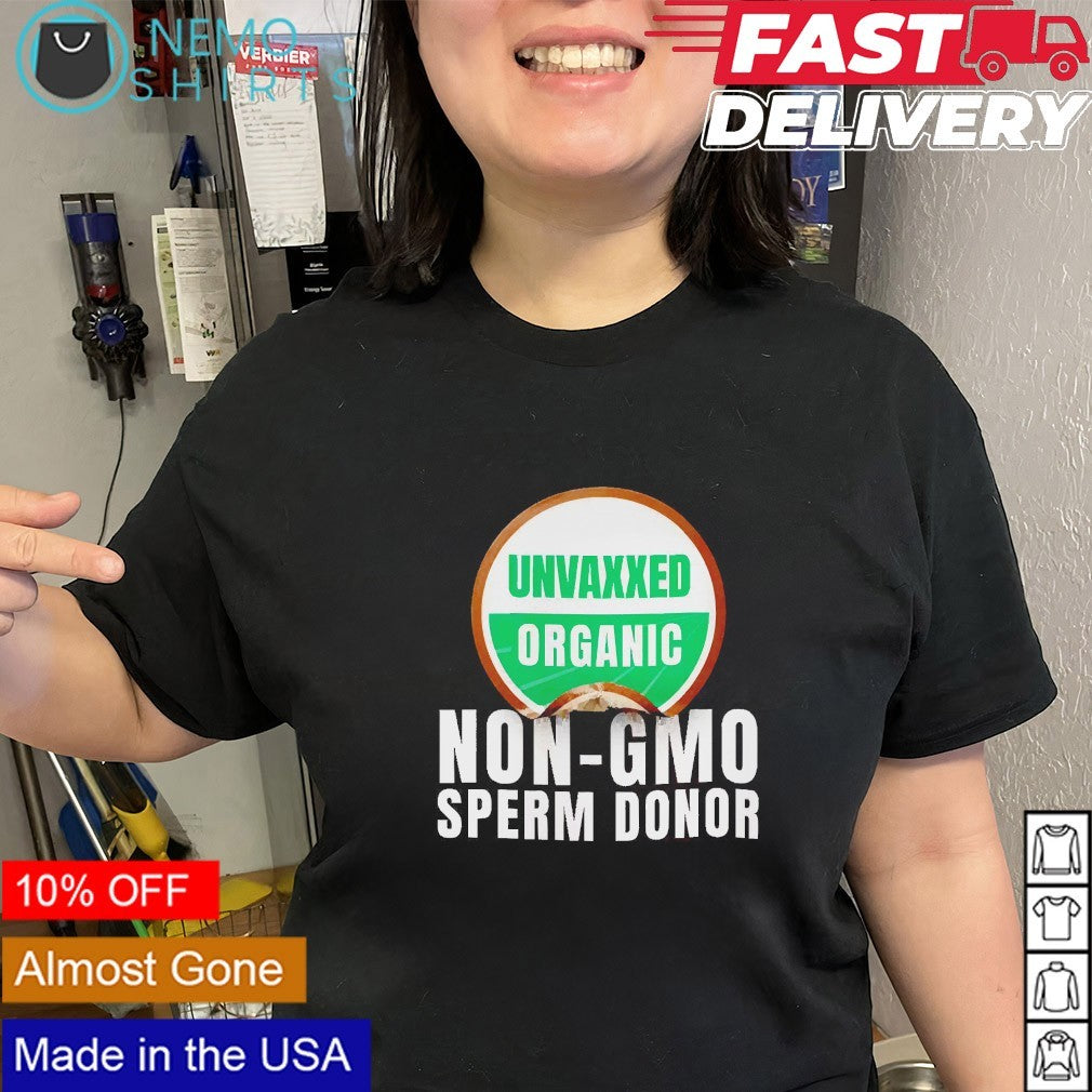 Unvaxxed organic non gmo sperm donor - Adult & Kids T-Shirts, Sweatshirts & Hoodies apparel design preview 2
