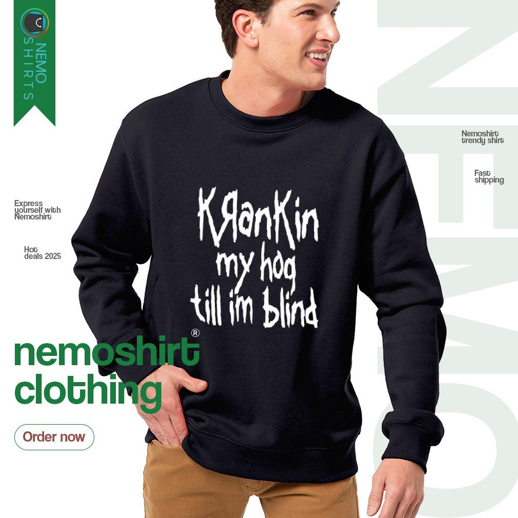 Krankin my hog till Im blind - Adult & Kids T-Shirts, Sweatshirts & Hoodies apparel design preview 4