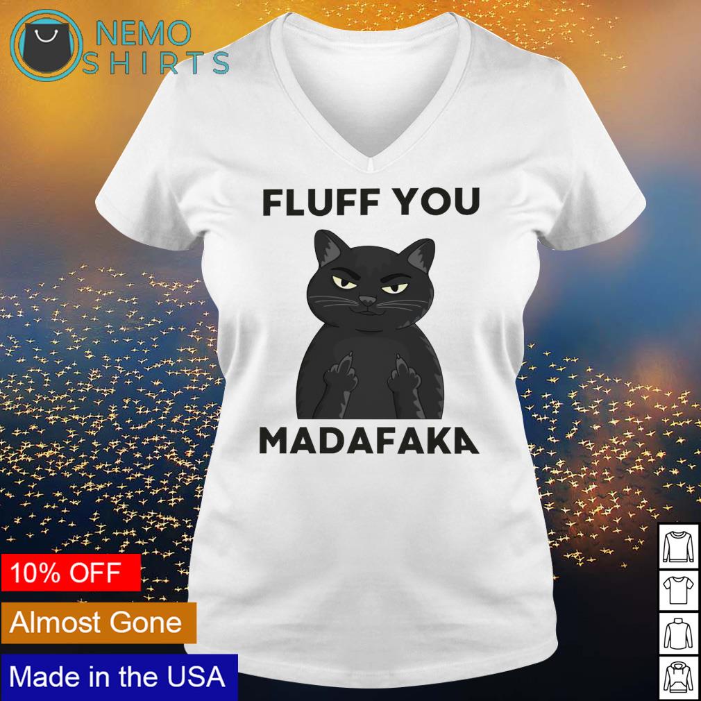 Cat fluff you madafaka - Adult & Kids T-Shirts, Sweatshirts & Hoodies apparel design preview 5