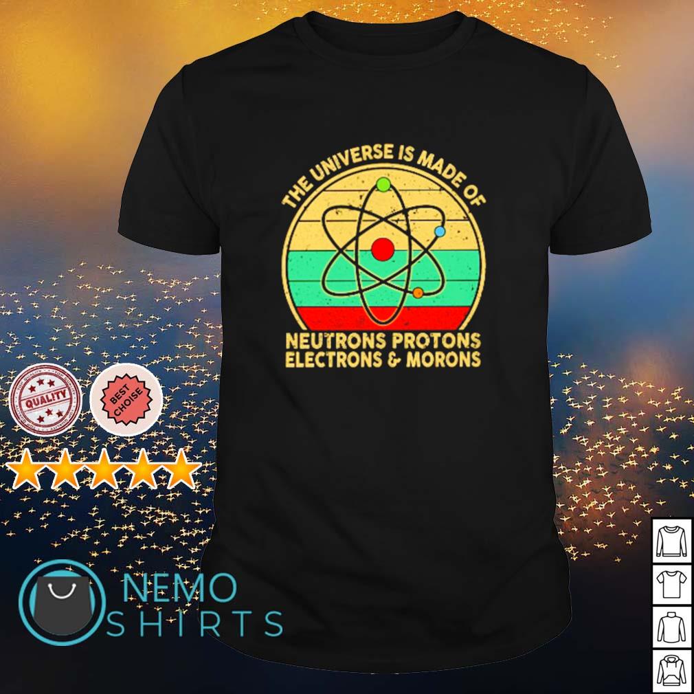 The universe is made of neutrons protons electrons - Adult & Kids T-Shirts, Sweatshirts & Hoodies apparel design preview 1
