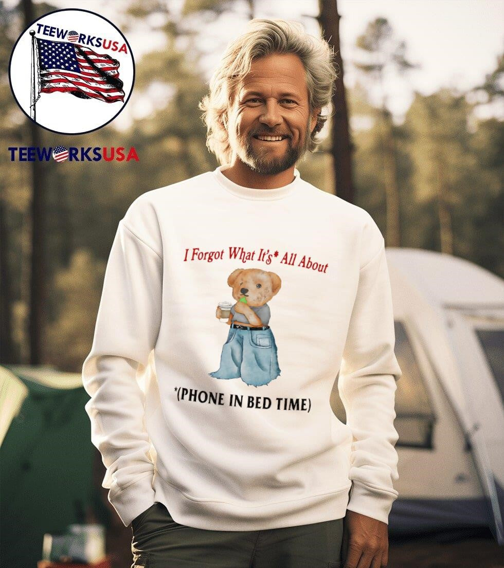 I forgot what is all about phone in bed time - Adult & Kids T-Shirts, Sweatshirts & Hoodies apparel design preview 3