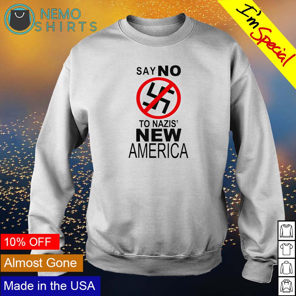 Say no to nazis' new America - Adult & Kids T-Shirts, Sweatshirts & Hoodies apparel design preview 4