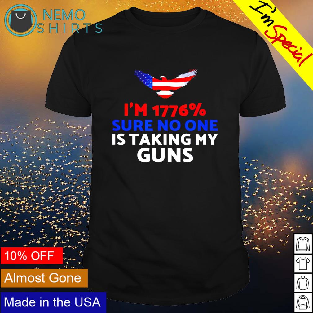 I'm 1776% sure no one is taking my guns - Adult & Kids T-Shirts, Sweatshirts & Hoodies apparel design preview 1