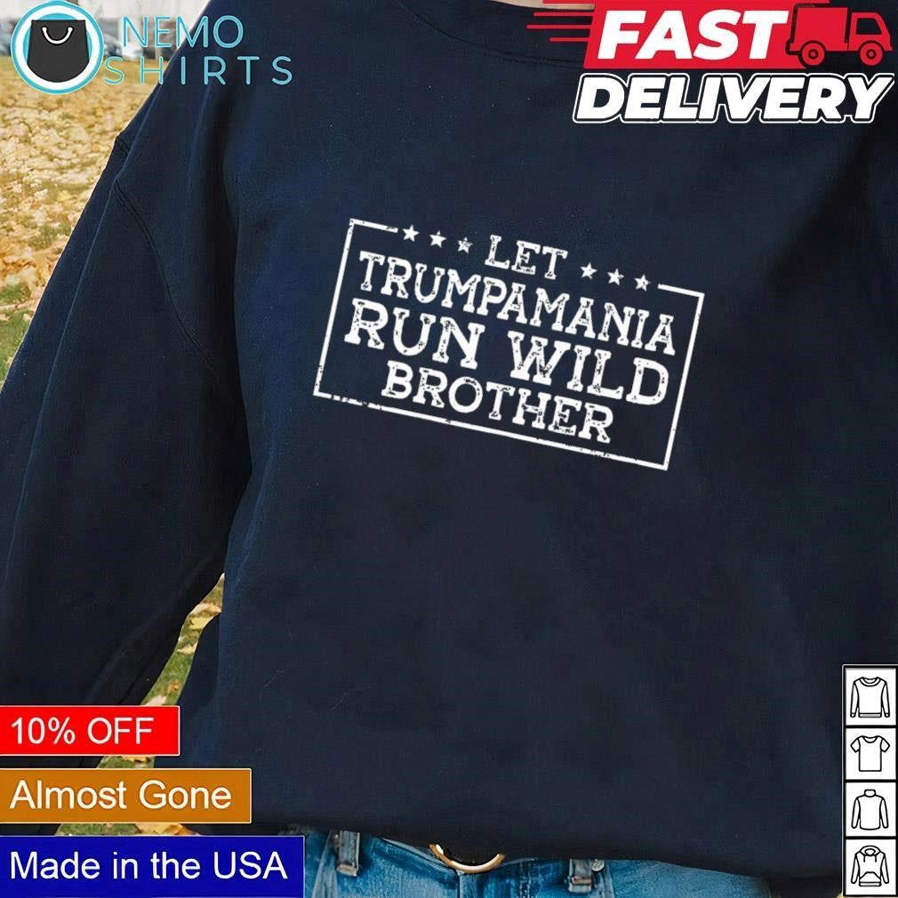 Let Trumpamania run wild brother Trump 2024 - Adult & Kids T-Shirts, Sweatshirts & Hoodies apparel design preview 1