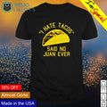 I hate tacos said no juan ever - Adult & Kids T-Shirts, Sweatshirts & Hoodies apparel design preview 1