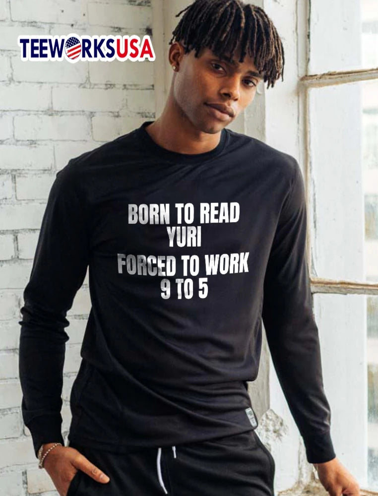 Born To Read Yuri Forced Work 9 5 White Bold - Adult & Kids T-Shirts, Sweatshirts & Hoodies apparel design preview 5