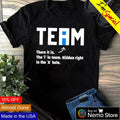 Team there it is the i in hidden right a hole - Adult & Kids T-Shirts, Sweatshirts & Hoodies product image 1