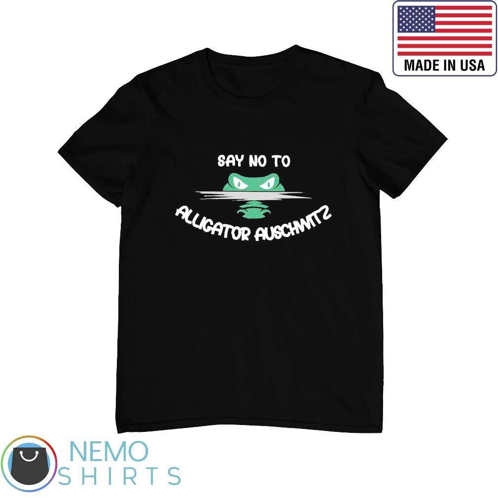 Say no to alligator auschwitz - Adult & Kids T-Shirts, Sweatshirts & Hoodies apparel design preview 1