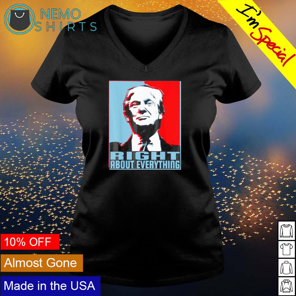 Trump right about everything - Adult & Kids T-Shirts, Sweatshirts & Hoodies apparel design preview 5