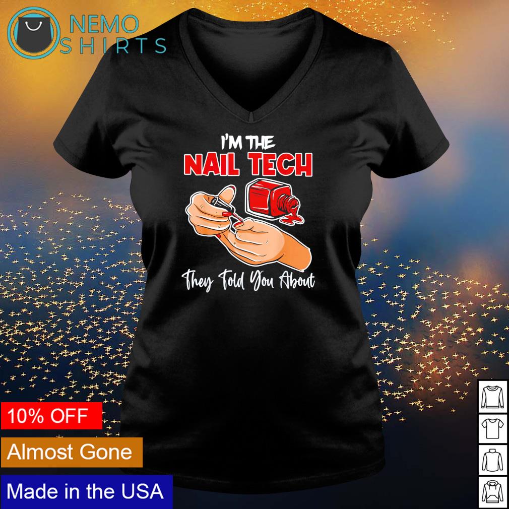 I'm the nail tech they told you about - Adult & Kids T-Shirts, Sweatshirts & Hoodies apparel design preview 5