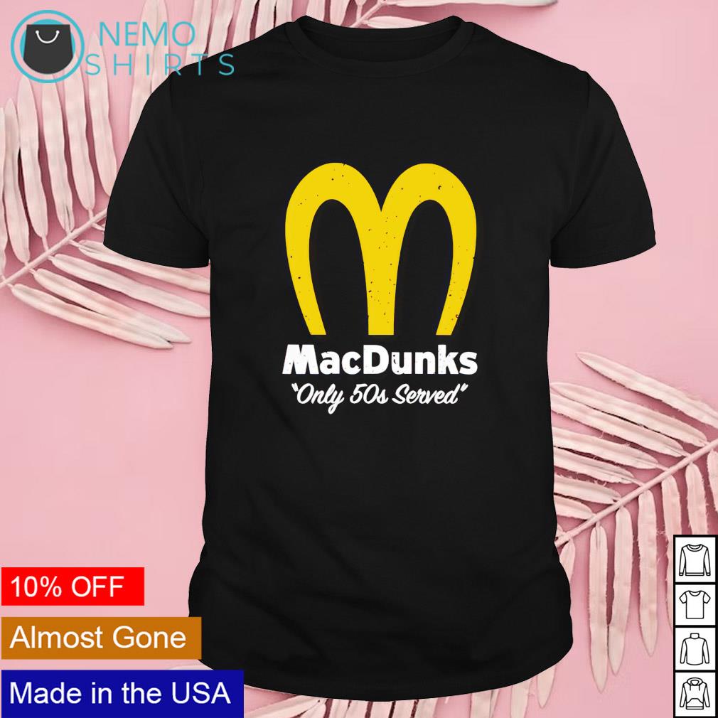 McDonald's Mac Dunks only 50s served - Adult & Kids T-Shirts, Sweatshirts & Hoodies apparel design preview 1