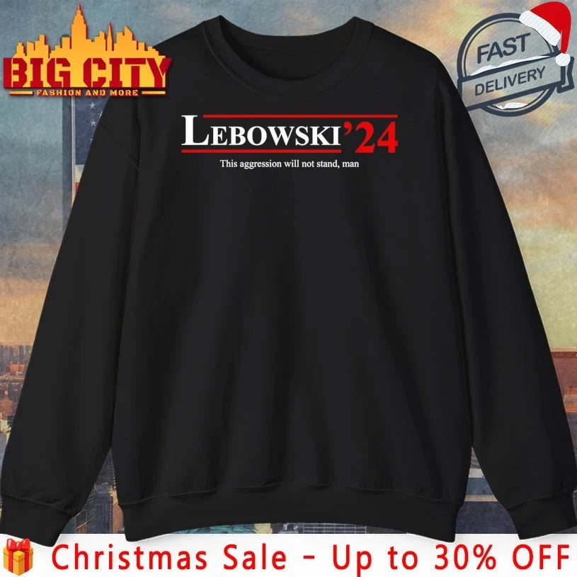 Lebowski '24 This Aggression Will Not Stand Man - Adult & Kids T-Shirts, Sweatshirts & Hoodies apparel design preview 4