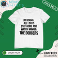 I'm boring all I do is stay home and watch the LA - Adult & Kids T-Shirts, Sweatshirts & Hoodies apparel design preview 1
