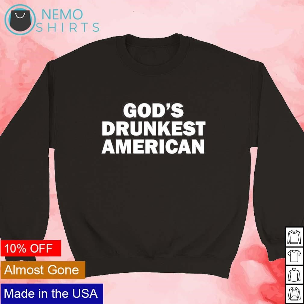 God's drunkest American - Adult & Kids T-Shirts, Sweatshirts & Hoodies apparel design preview 3