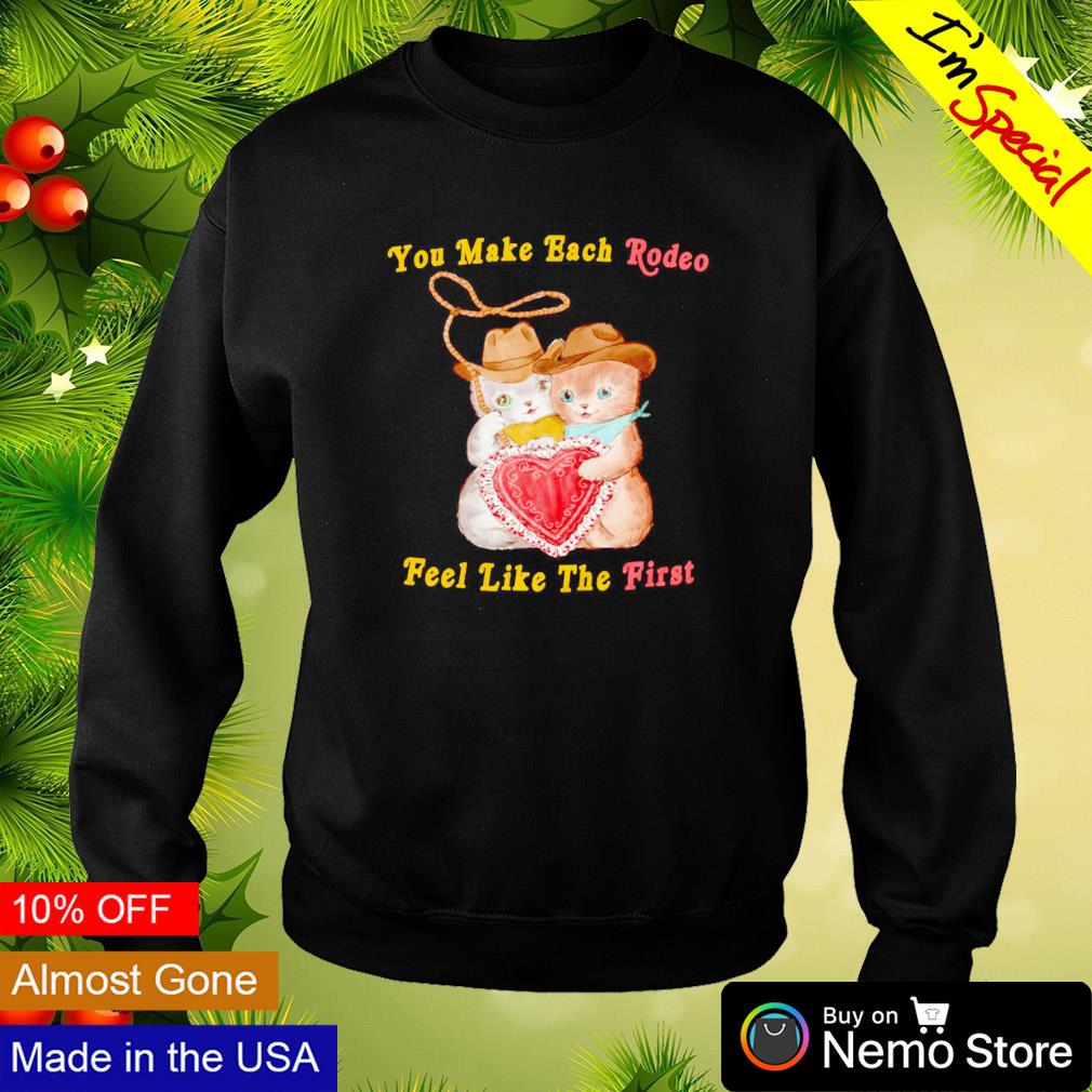 You make each rodeo feel like the first - Adult & Kids T-Shirts, Sweatshirts & Hoodies apparel design preview 4