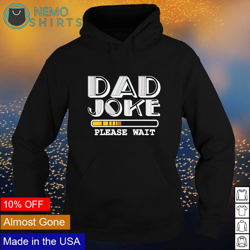 Dad joke please wait - Adult & Kids T-Shirts, Sweatshirts & Hoodies apparel design preview 2
