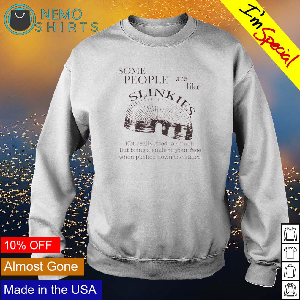 Some people are like slinkies not really good for - Adult & Kids T-Shirts, Sweatshirts & Hoodies apparel design preview 4