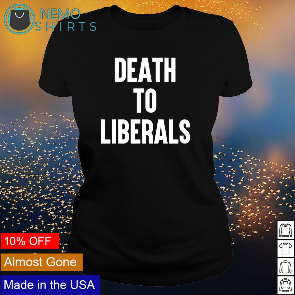 Death to Liberals - Adult & Kids T-Shirts, Sweatshirts & Hoodies apparel design preview 3